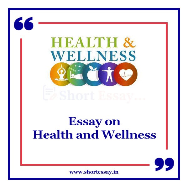 Essay on Health and Wellness