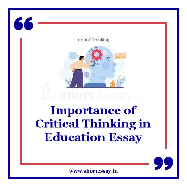 Importance of Critical Thinking in Education Essay