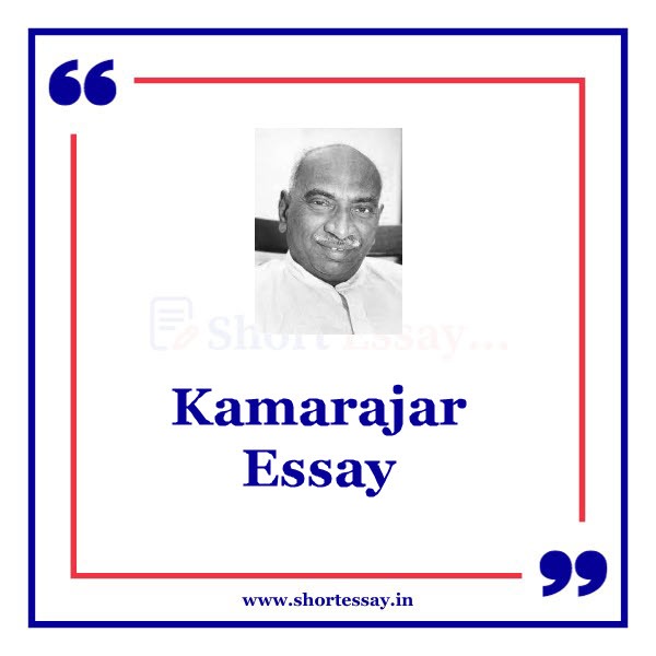 Kamarajar Essay - 100, 500, 1000 Words & 10 Lines