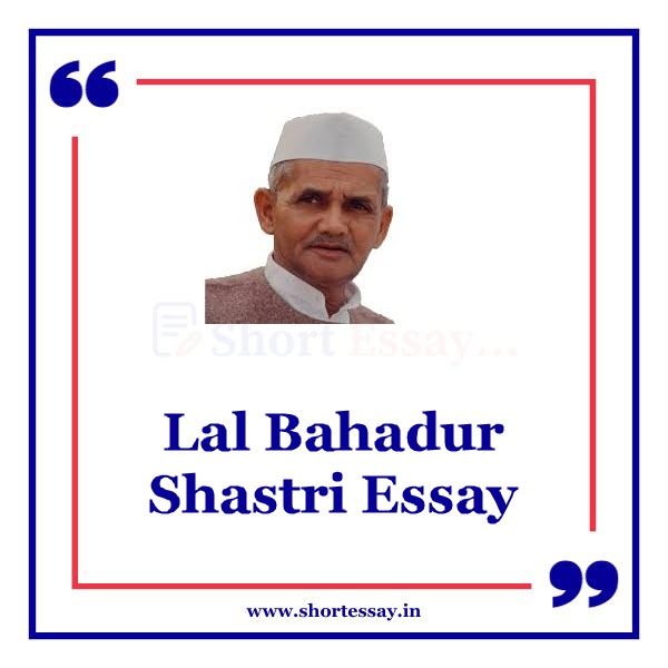 lal bahadur shastri essay in english 1000 words